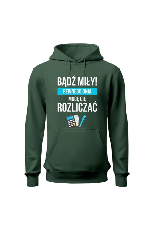 Bluza męska z kapturem Bądź miły Pewnego dnia mogę cię rozliczać - zielona