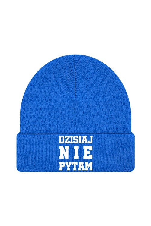 Czapka zimowa Dzisiaj nie pytam - niebieska