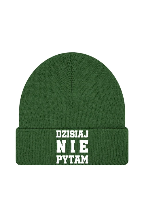 Czapka zimowa Dzisiaj nie pytam - ciemnozielona