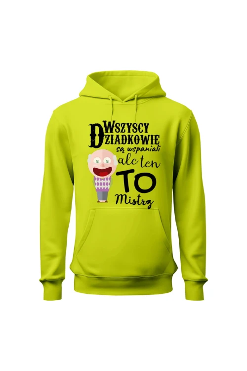 Bluza męska z kapturem Wszyscy dziadkowie są wspaniali ale ten to mistrz - limonka