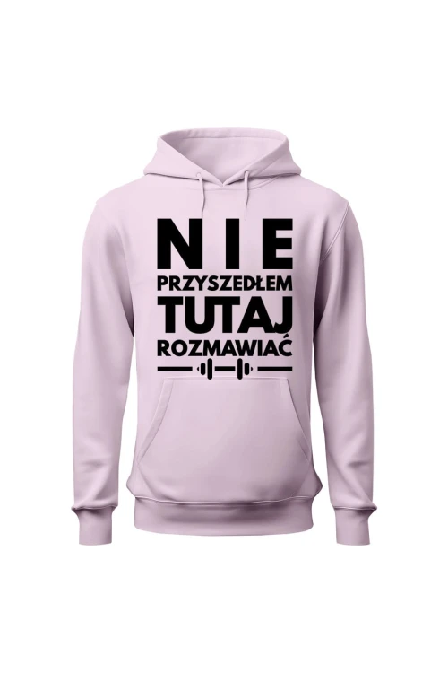 Bluza damska z kapturem Nie przyszedłem tutaj rozmawiać - różowa