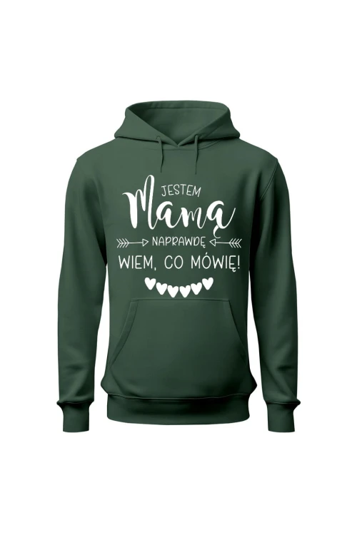 Bluza damska z kapturem Jestem mamą naprawdę wiem co mówię - zielona