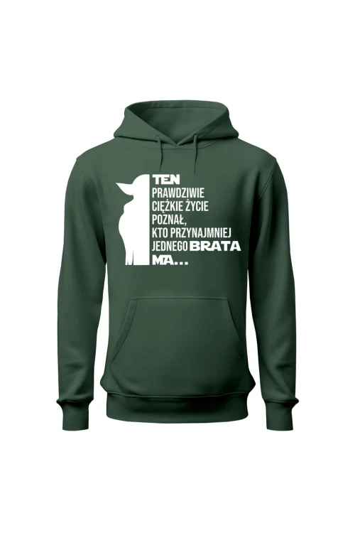 Bluza damska z kapturem Ten prawdziwie ciężkie życie poznał kto przynajmniej jednego brata ma - zielona