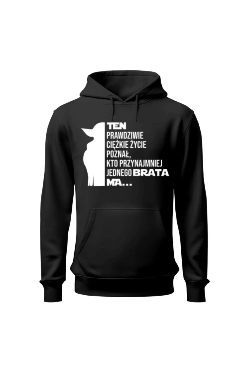 Bluza damska z kapturem Ten prawdziwie ciężkie życie poznał kto przynajmniej jednego brata ma - czarna