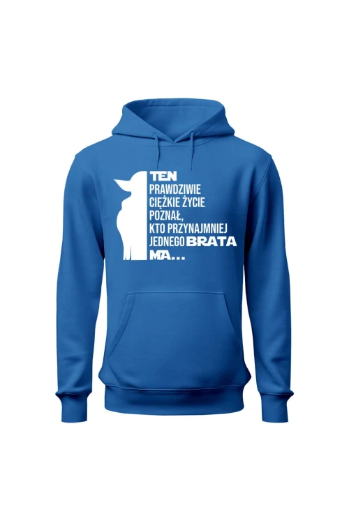 Bluza damska z kapturem Ten prawdziwie ciężkie życie poznał kto przynajmniej jednego brata ma - niebieska