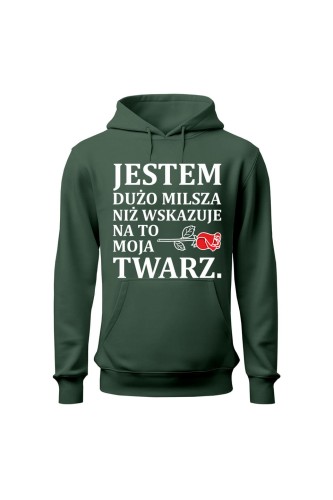 Bluza damska z kapturem Jestem dużo milsza niż wskazuje na to moja twarz - zielona