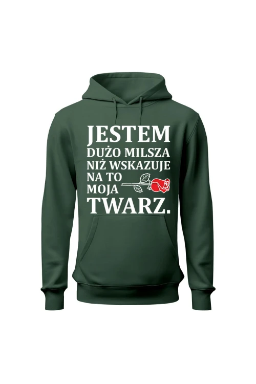 Bluza damska z kapturem Jestem dużo milsza niż wskazuje na to moja twarz - zielona