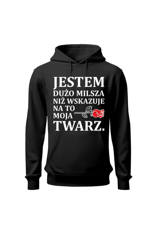Bluza damska z kapturem Jestem dużo milsza niż wskazuje na to moja twarz - czarna