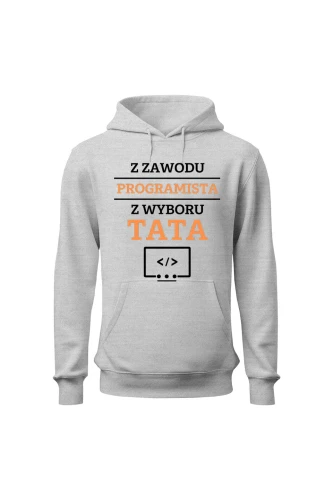 Bluza męska z kapturem Z zawodu programista z wyboru Tata