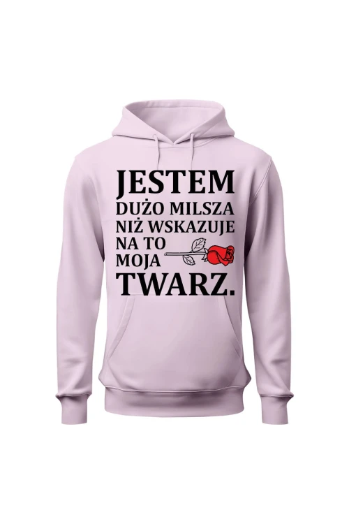 Bluza damska z kapturem Jestem dużo milsza niż wskazuje na to moja twarz - różowa