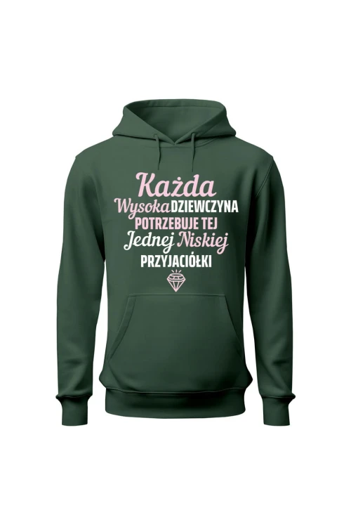 Bluza damska z kapturem Każda wysoka dziewczyna potrzebuje tej jednej niskiej przyjaciółki - zielona