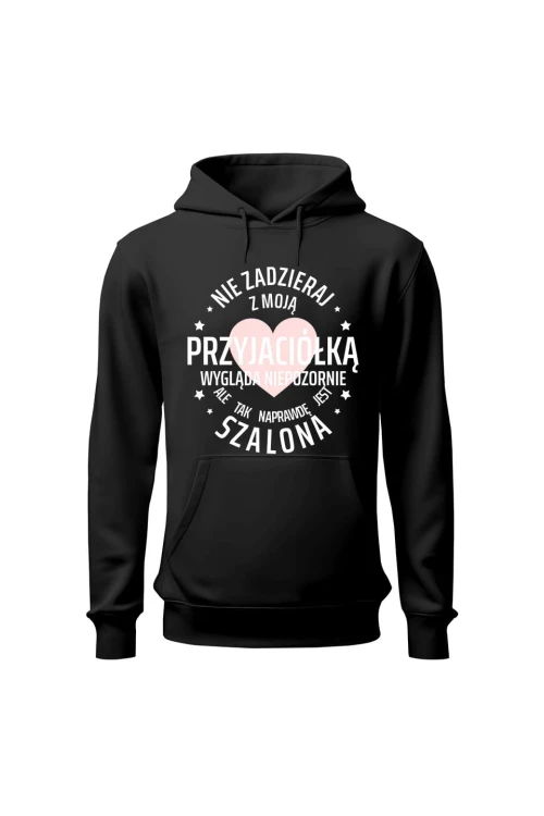 Bluza damska z kapturem Nie zadzieraj z moją przyjaciółką - czarna
