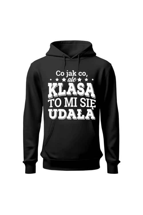 Bluza damska z kapturem Co jak co ale klasa to mi się udała - czarna