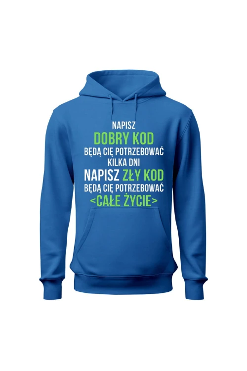 Bluza męska z kapturem Napisz dobry kod będą cię potrzebować kilka dni Napisz słaby kod będą cię potrzebować całe życie - niebieska