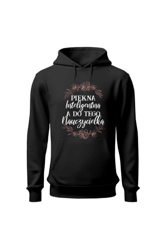 Bluza damska z kapturem Piękna inteligentna a do tego nauczycielka - czarna