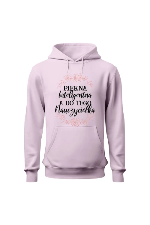 Bluza damska z kapturem Piękna inteligentna a do tego nauczycielka - różowa