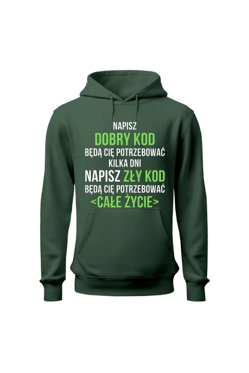 Bluza męska z kapturem Napisz dobry kod będą cię potrzebować kilka dni Napisz słaby kod będą cię potrzebować całe życie - zielona