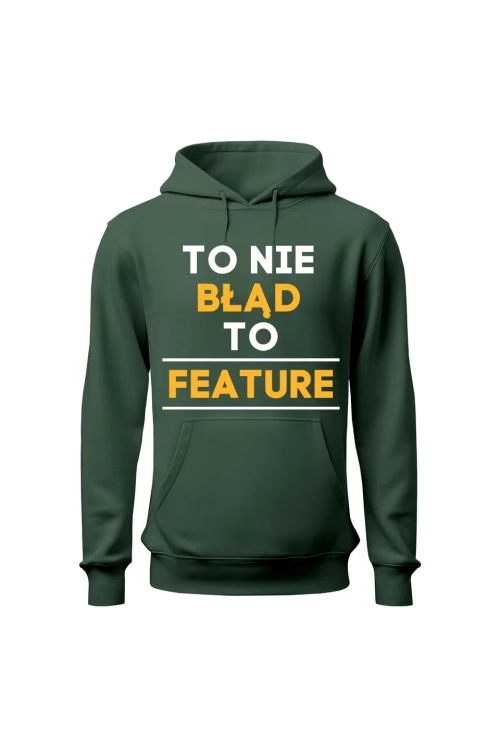 Bluza męska z kapturem To nie błąd to feature - zielona