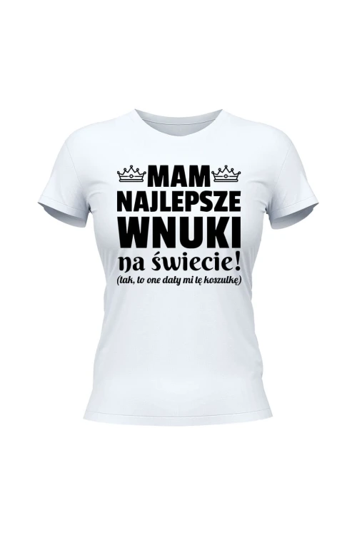 Koszulka damska Mam najlepsze wnuki na świecie - biała