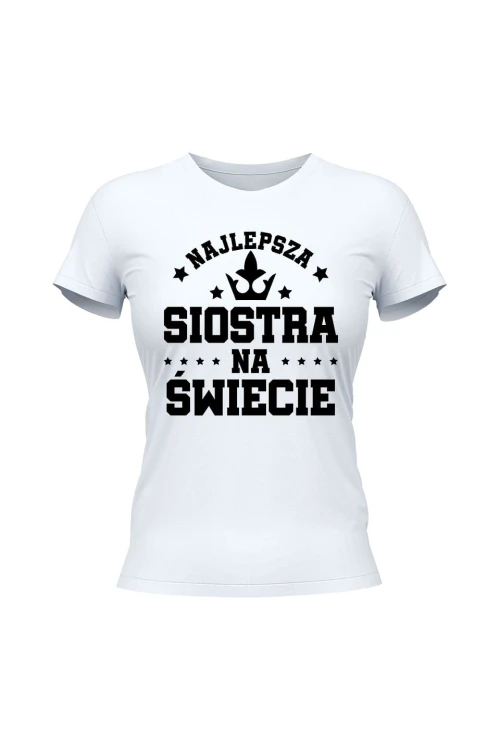 Koszulka damska Najlepsza siostra na świece - biała