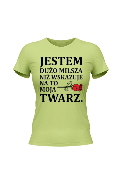 Koszulka damska Jestem dużo milsza niż wskazuje na to moja twarz - limonka