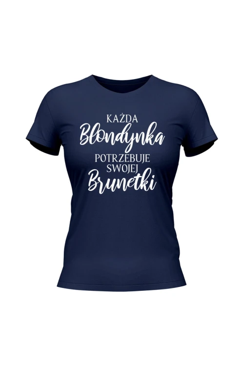 Koszulka damska Każda Blondynka potrzebuje swojej Brunetki - granatowa