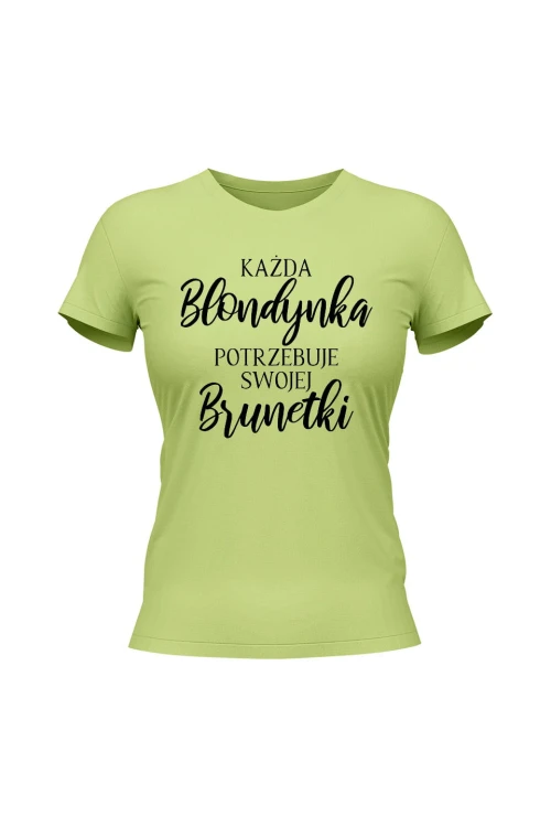 Koszulka damska Każda Blondynka potrzebuje swojej Brunetki - limonka