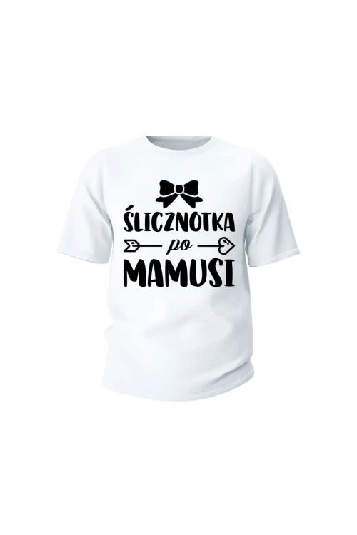 Koszulka dziecięca Ślicznotka po mamusi - biała