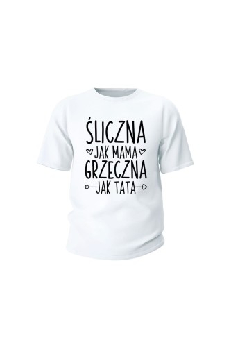 Koszulka dziecięca Śliczna jak mama grzeczna jak tata - biała