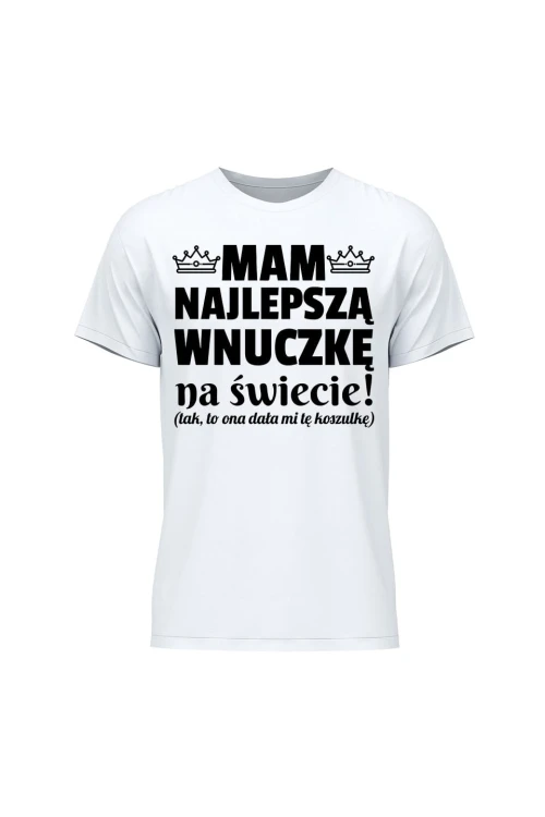 Koszulka męska Mam najlepszą wnuczkę na świecie - biała