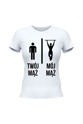 Koszulka damska Twój mąż vs Mój mąż kalistenika - biała