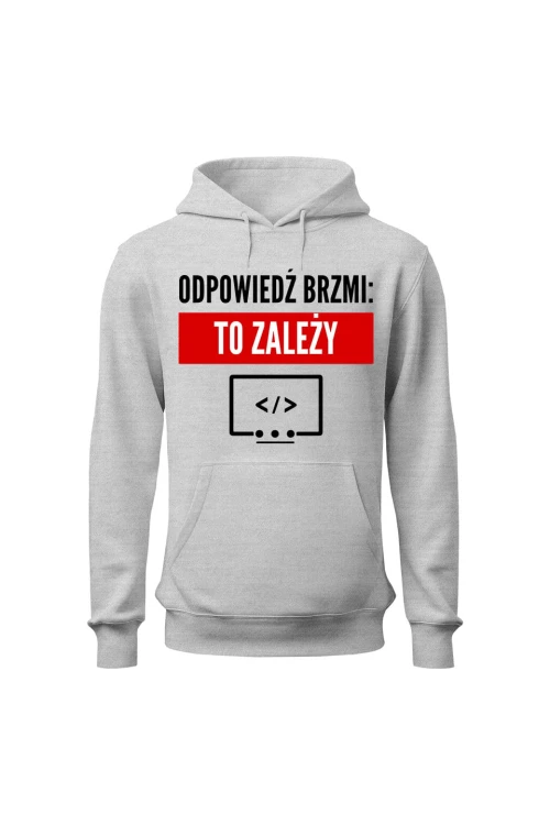 Bluza męska z kapturem Odpowiedź brzmi To zależy - szara