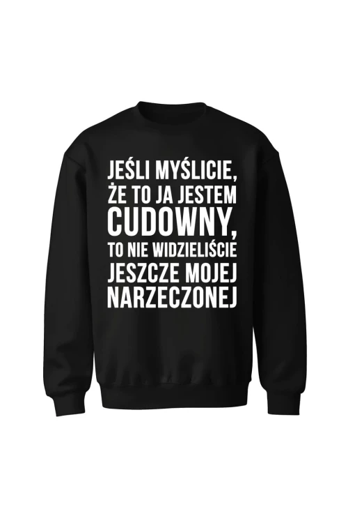 Bluza bez kaptura Jeśli myślicie że to ja jestem cudowny - czarna
