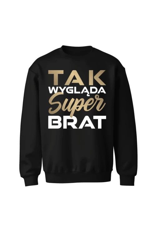 Bluza bez kaptura Tak wygląda super brat - czarna