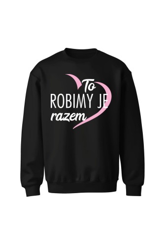 Bluza bez kaptura To robimy je razem - czarna