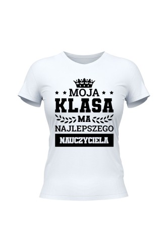 Koszulka damska Moja klasa ma najlepszego nauczyciela - biała