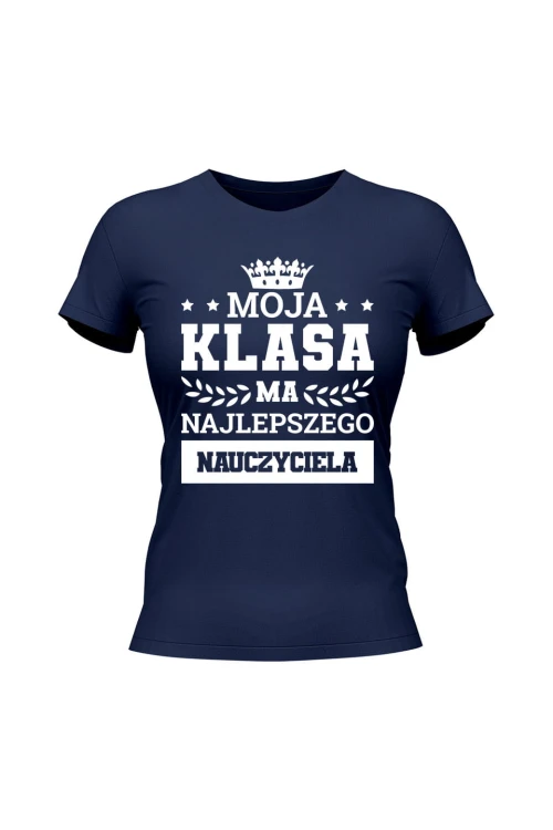Koszulka damska Moja klasa ma najlepszego nauczyciela - granatowa