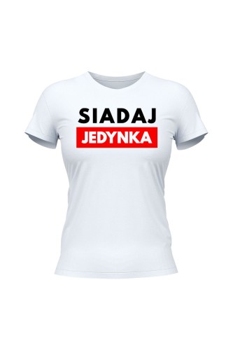 Koszulka damska Siadaj jedynka - biała