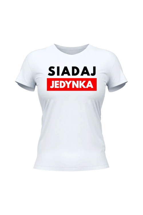 Koszulka damska Siadaj jedynka - biała