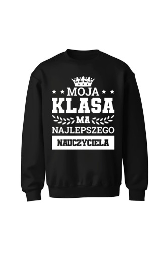 Bluza bez kaptura Moja klasa ma najlepszego nauczyciela - czarna
