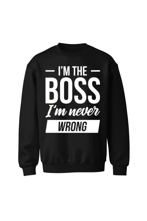 Bluza bez kaptura Im the boss im never wrong - czarna