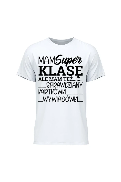 Koszulka męska Mam super klasę ale mam też - biała