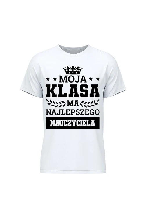 Koszulka męska Moja klasa ma najlepszego nauczyciela - biała