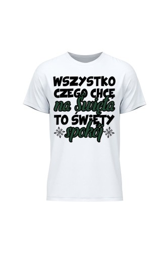 Koszulka męska Wszystko czego chcę na święta to święty spokój - biała