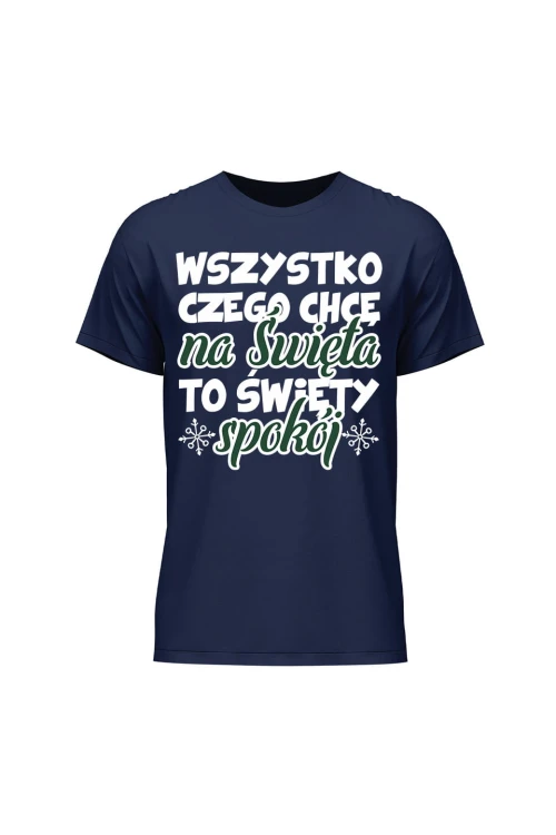 Koszulka męska Wszystko czego chcę na święta to święty spokój - granatowa