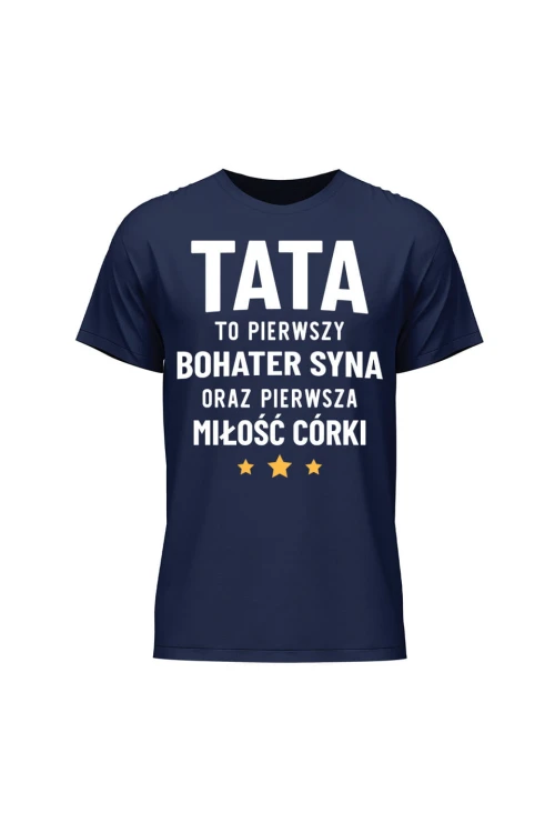 Koszulka męska Tata to pierwszy bohater syna oraz pierwsza miłość córki - granatowa