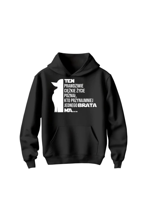 Bluza dziecięca z kapturem Ten prawdziwie ciężkie życie poznał kto przynajmniej jednego brata ma - czarna