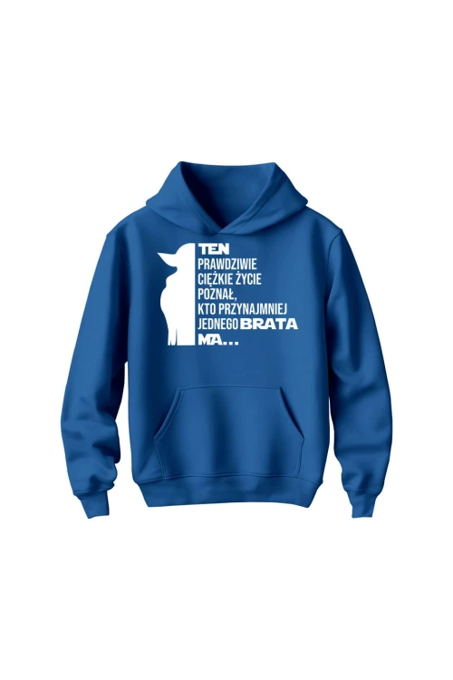 Bluza dziecięca z kapturem Ten prawdziwie ciężkie życie poznał kto przynajmniej jednego brata ma - niebieska