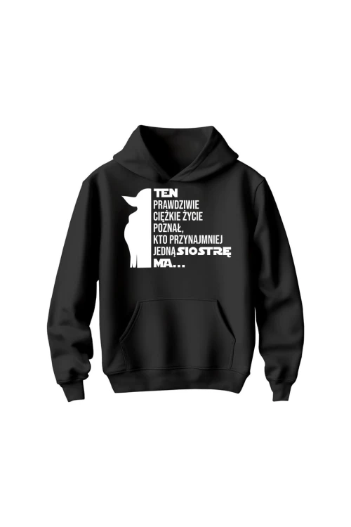 Bluza dziecięca z kapturem Te prawdziwie ciężkie życie poznał kto przynajmniej jedną siostrę ma - czarna