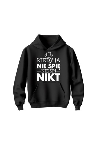 Bluza dziecięca z kapturem Kiedy ja nie śpię nie śpi nikt - czarna